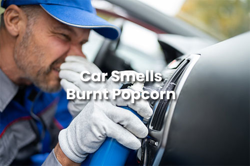 Why Does My Car Smell Like Burnt Popcorn or Burning Rubber?