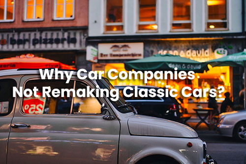 Why Car Companies Not Remaking Classic Cars?